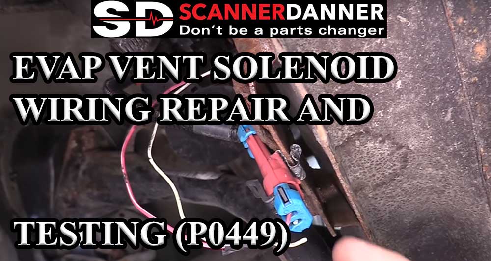 Evap Vent Solenoid Wiring Repair And Testing P0449 Scannerdanner